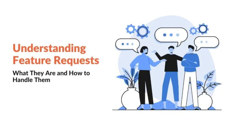 Understanding Feature Requests: What They Are and How to Handle Them